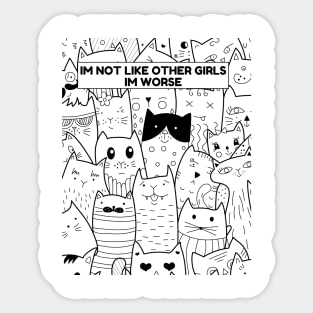 I’m not like other girls I’m worse Sticker